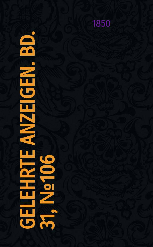 Gelehrte Anzeigen. Bd. 31, № 106