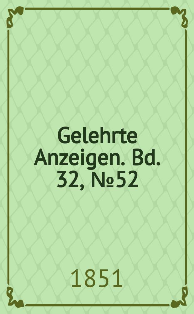 Gelehrte Anzeigen. Bd. 32, № 52