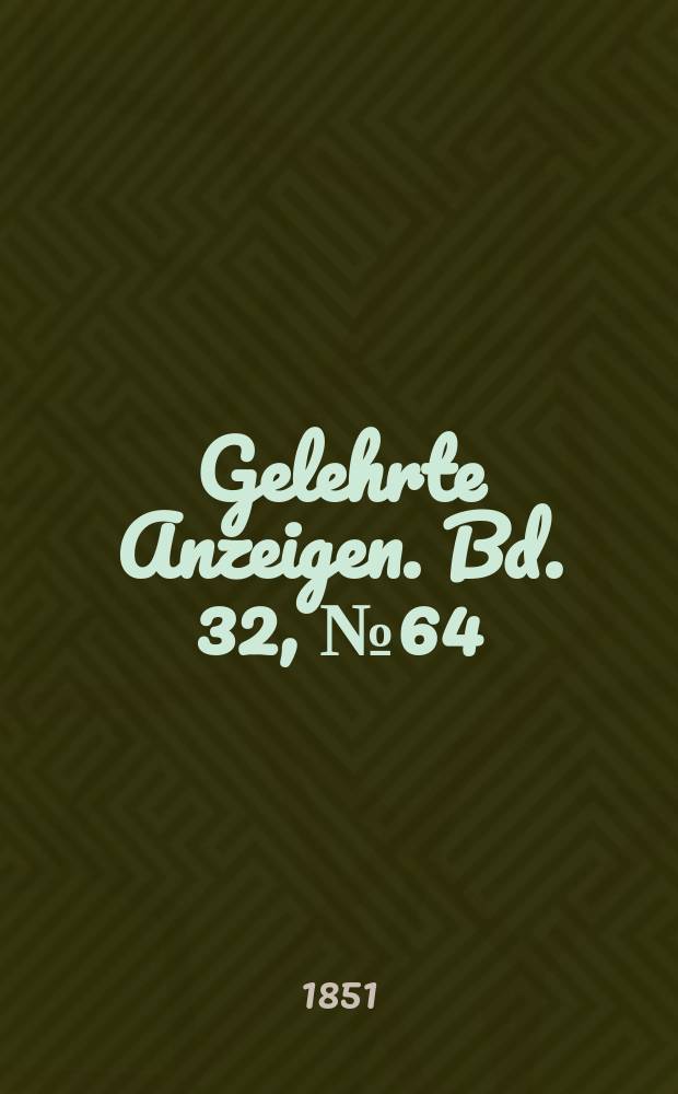 Gelehrte Anzeigen. Bd. 32, № 64