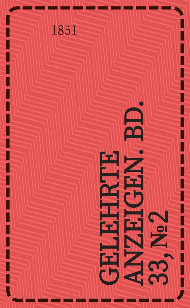 Gelehrte Anzeigen. Bd. 33, № 2