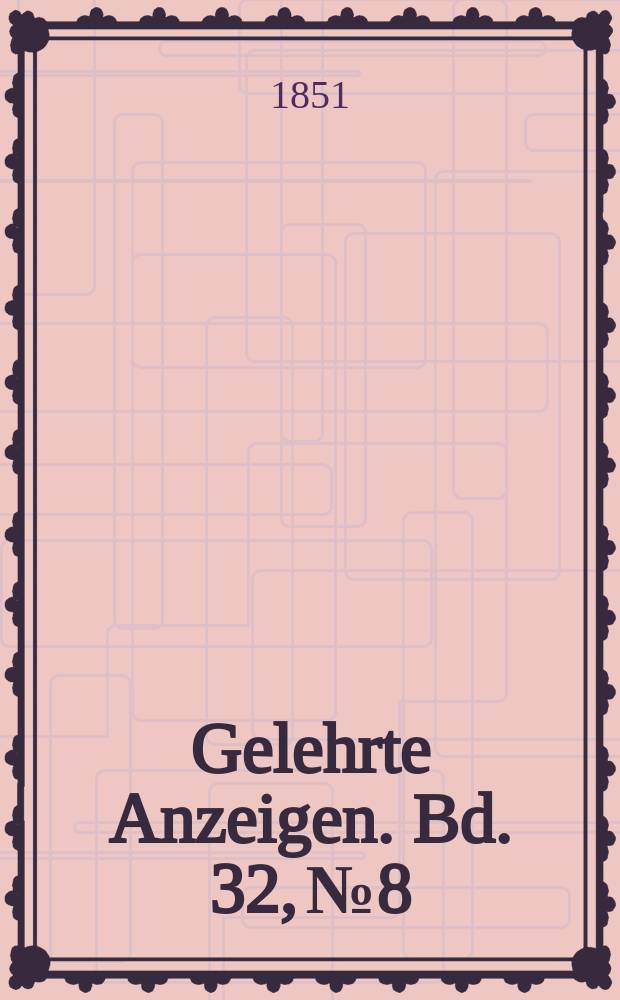Gelehrte Anzeigen. Bd. 32, № 8