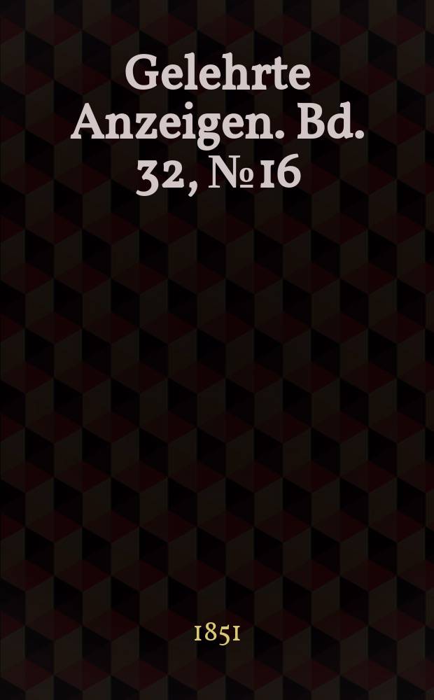 Gelehrte Anzeigen. Bd. 32, № 16