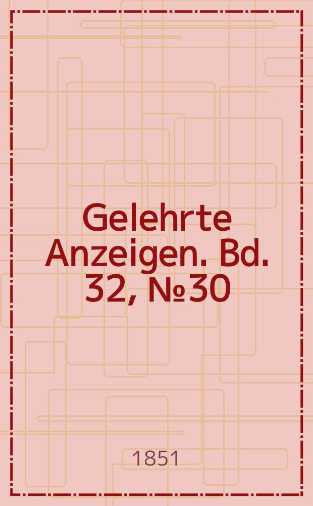 Gelehrte Anzeigen. Bd. 32, № 30