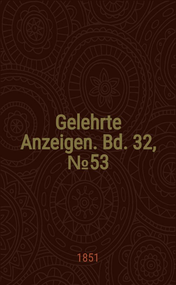 Gelehrte Anzeigen. Bd. 32, № 53