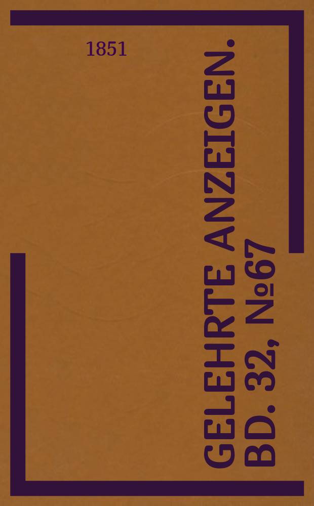 Gelehrte Anzeigen. Bd. 32, № 67