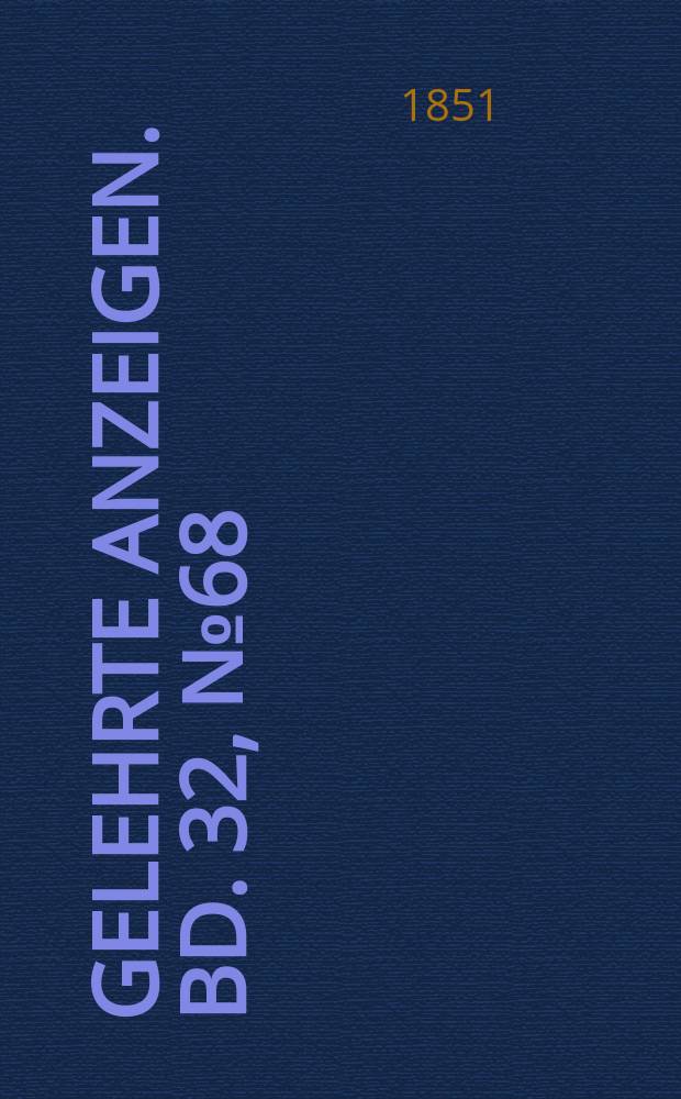 Gelehrte Anzeigen. Bd. 32, № 68