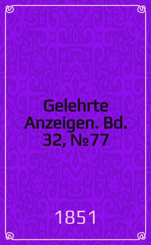 Gelehrte Anzeigen. Bd. 32, № 77
