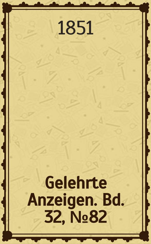 Gelehrte Anzeigen. Bd. 32, № 82