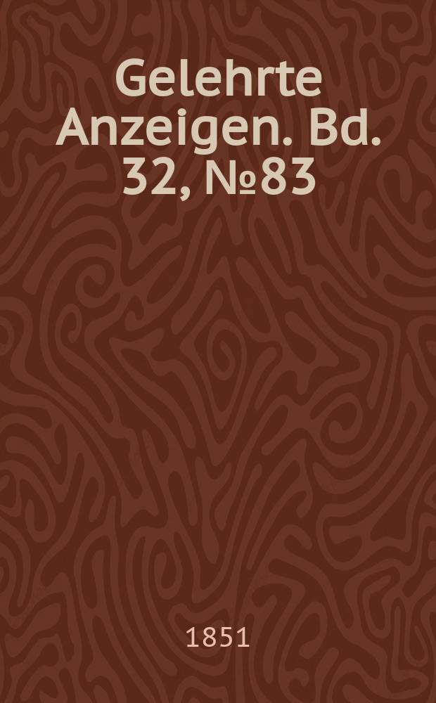Gelehrte Anzeigen. Bd. 32, № 83