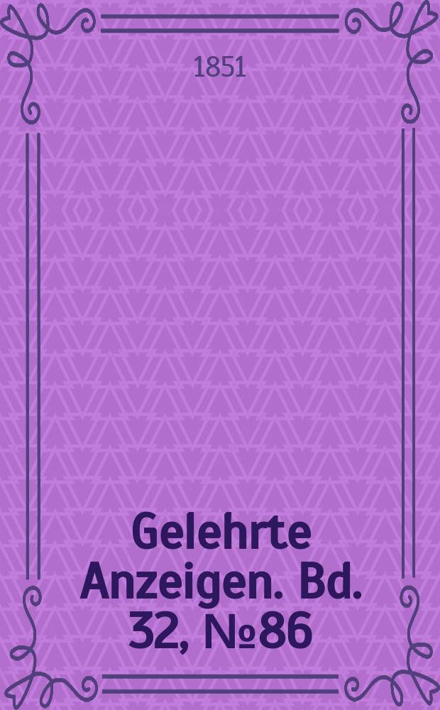 Gelehrte Anzeigen. Bd. 32, № 86