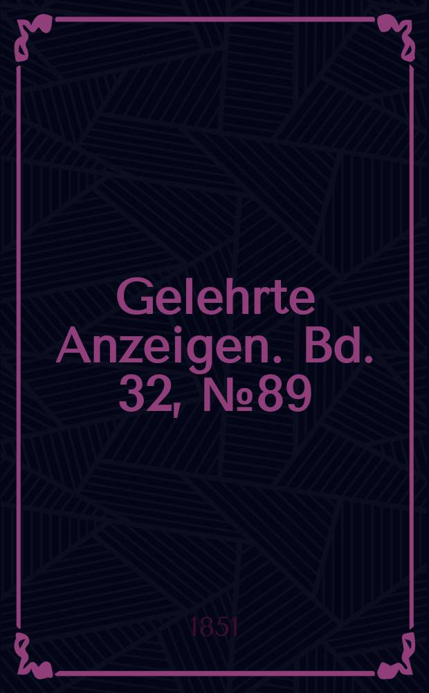 Gelehrte Anzeigen. Bd. 32, № 89