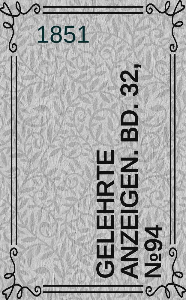 Gelehrte Anzeigen. Bd. 32, № 94