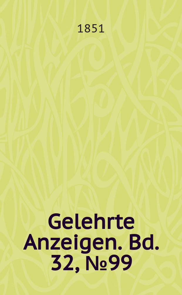 Gelehrte Anzeigen. Bd. 32, № 99