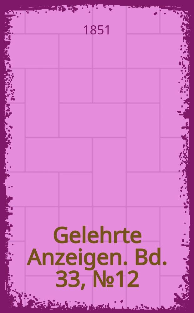 Gelehrte Anzeigen. Bd. 33, № 12