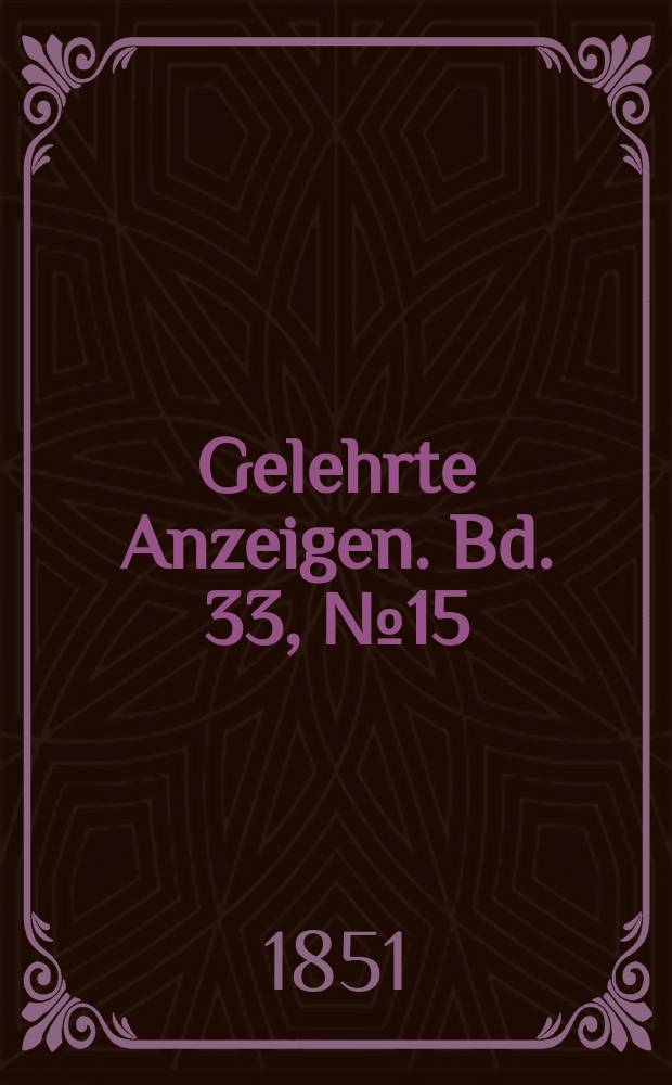 Gelehrte Anzeigen. Bd. 33, № 15