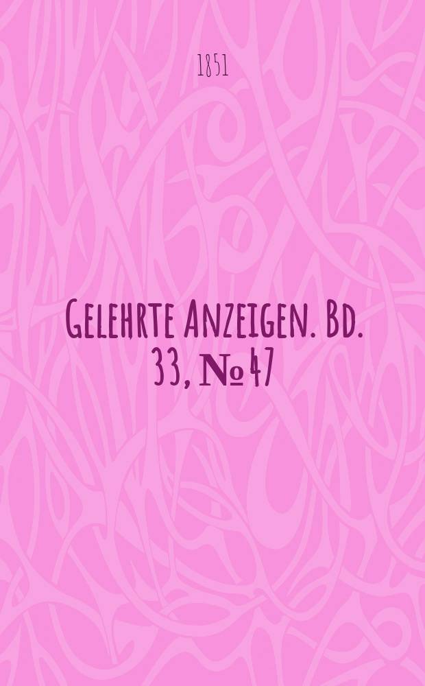 Gelehrte Anzeigen. Bd. 33, № 47