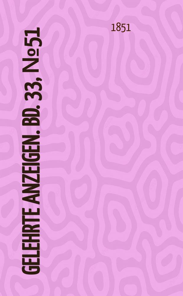 Gelehrte Anzeigen. Bd. 33, № 51
