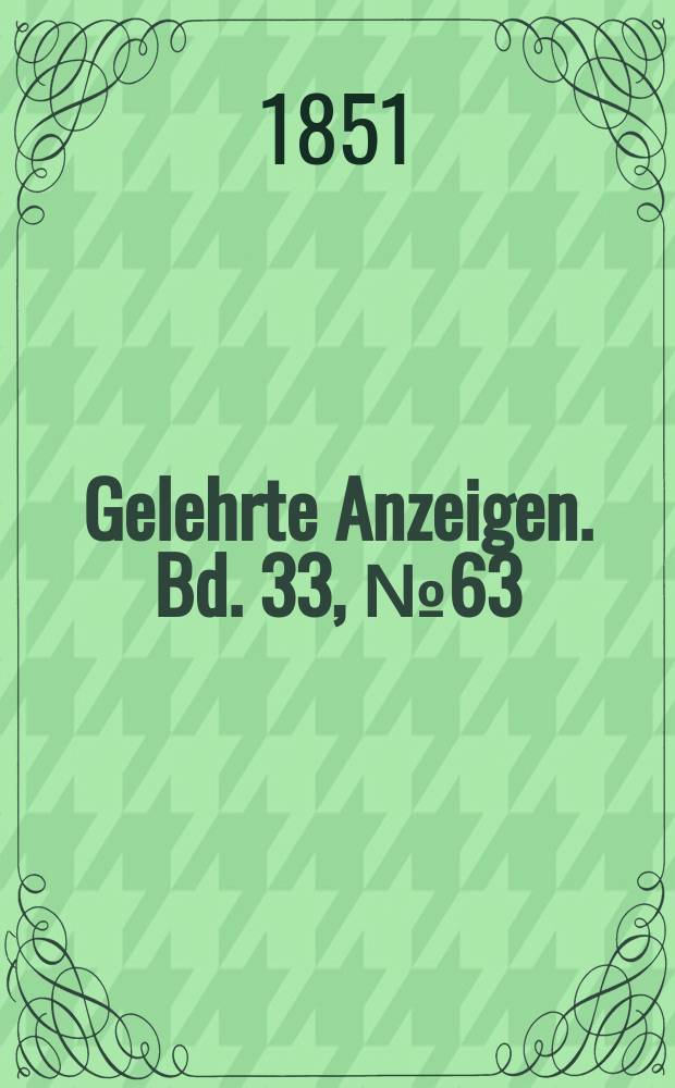 Gelehrte Anzeigen. Bd. 33, № 63