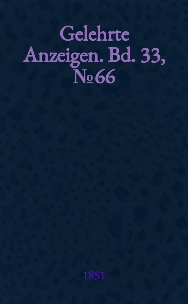 Gelehrte Anzeigen. Bd. 33, № 66
