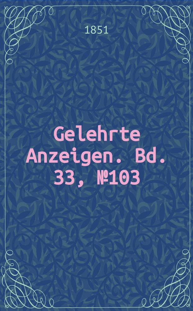 Gelehrte Anzeigen. Bd. 33, № 103