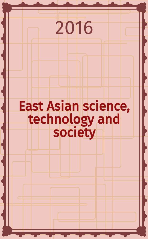 East Asian science, technology and society : an international journal. Vol. 10, № 2 : Transnational psy sciences in East and Southeast Asia = Транснациональные науки о психике Восточной и Юго-Восточной Азии