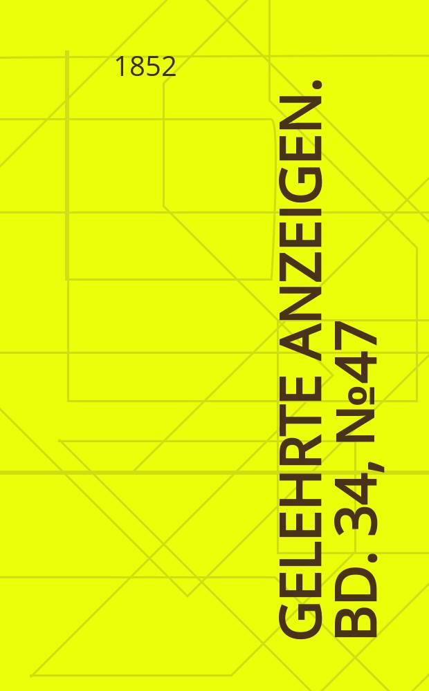 Gelehrte Anzeigen. Bd. 34, № 47
