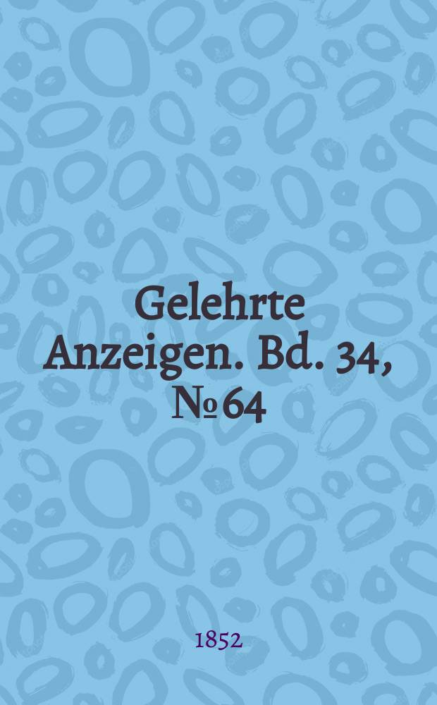 Gelehrte Anzeigen. Bd. 34, № 64