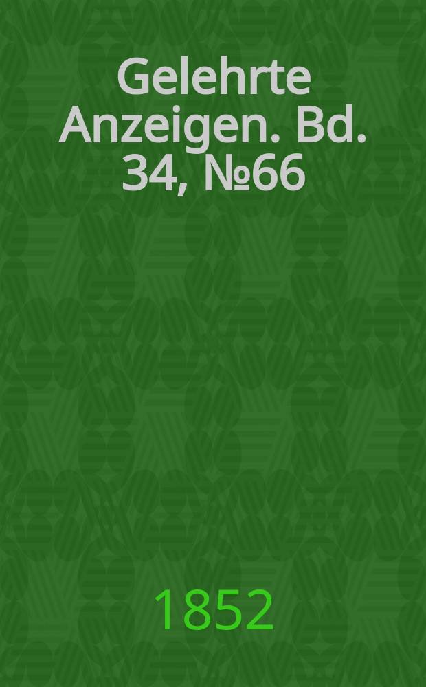 Gelehrte Anzeigen. Bd. 34, № 66