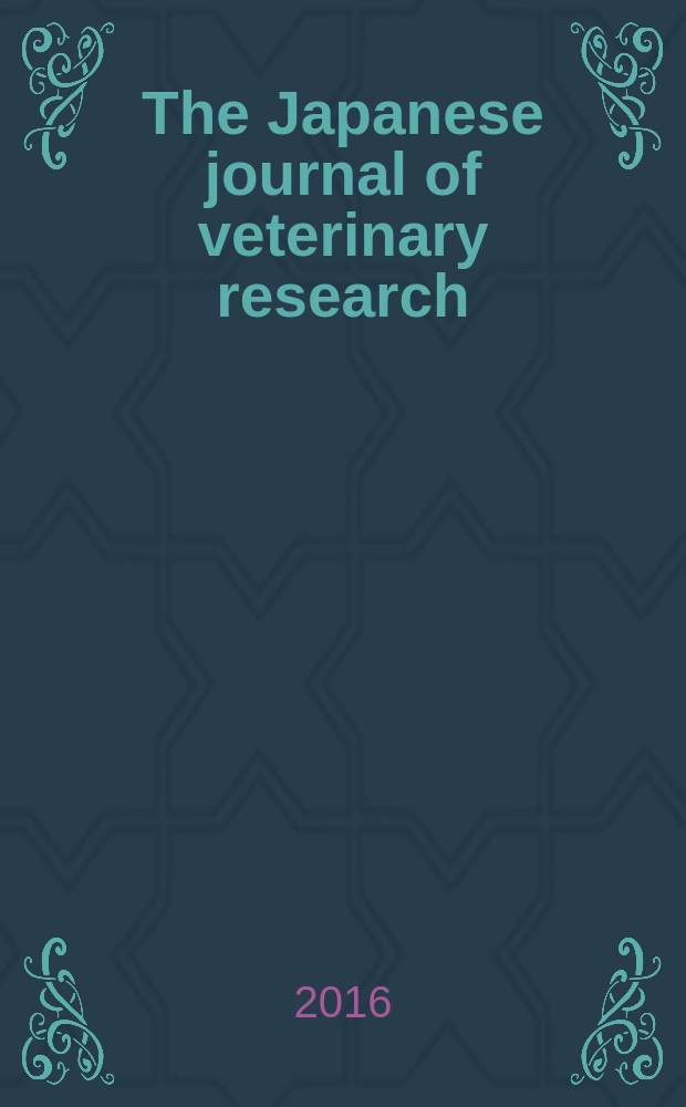 The Japanese journal of veterinary research : Publ. quarterly by the Faculty of veterinary medicine, Hokkaido univ. Formerly Veterinary research Offic. publ. of Hokkaido univ. Vol. 64, № 1