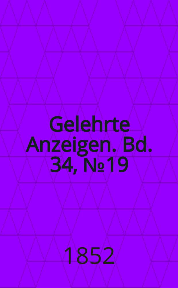 Gelehrte Anzeigen. Bd. 34, № 19