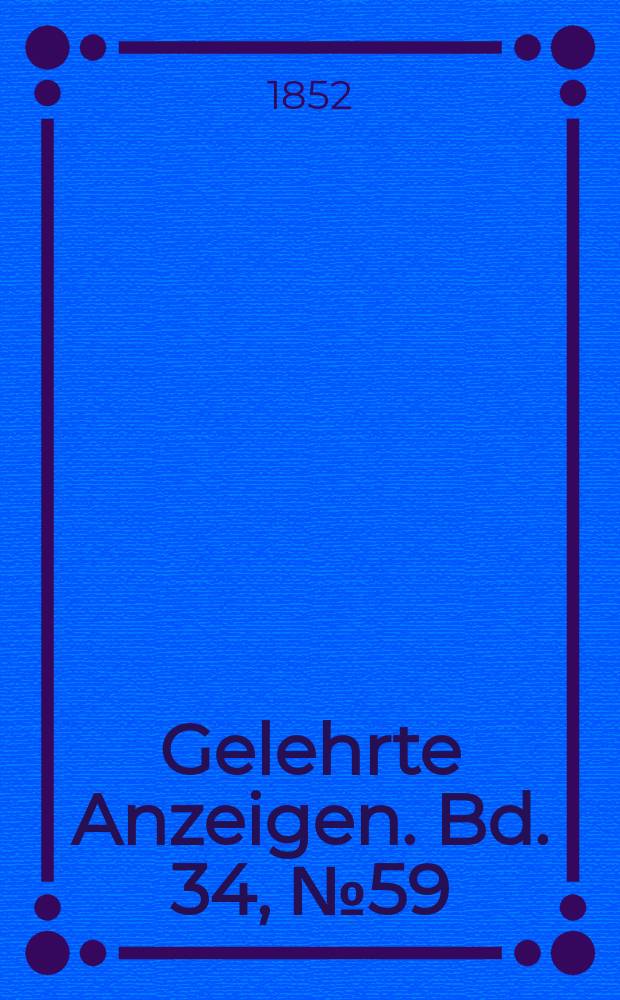 Gelehrte Anzeigen. Bd. 34, № 59