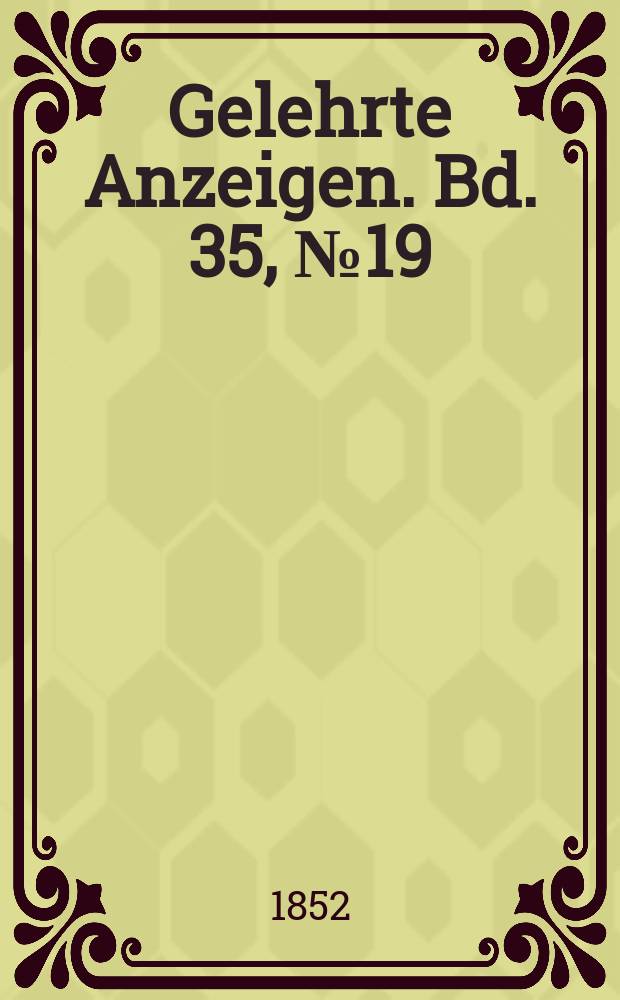 Gelehrte Anzeigen. Bd. 35, № 19