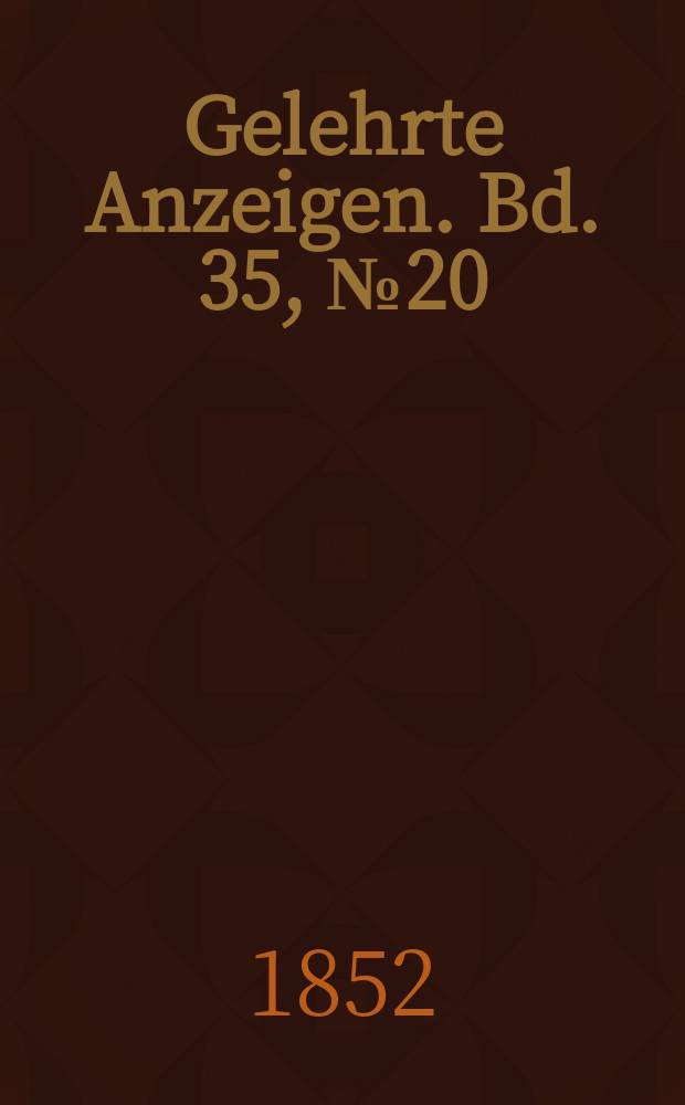 Gelehrte Anzeigen. Bd. 35, № 20