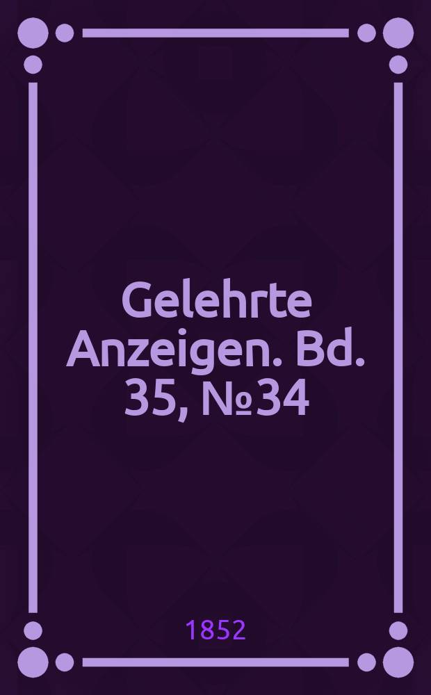 Gelehrte Anzeigen. Bd. 35, № 34