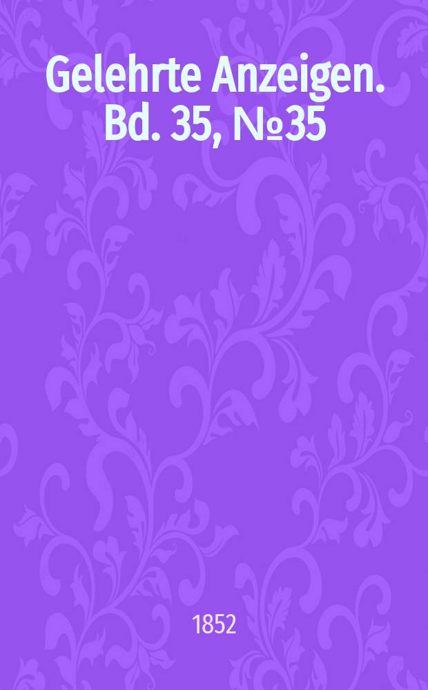 Gelehrte Anzeigen. Bd. 35, № 35