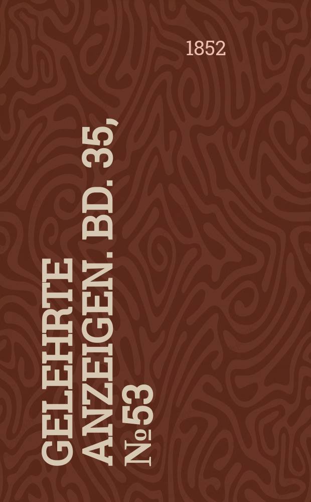Gelehrte Anzeigen. Bd. 35, № 53