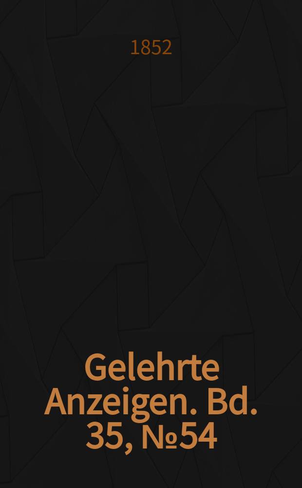 Gelehrte Anzeigen. Bd. 35, № 54