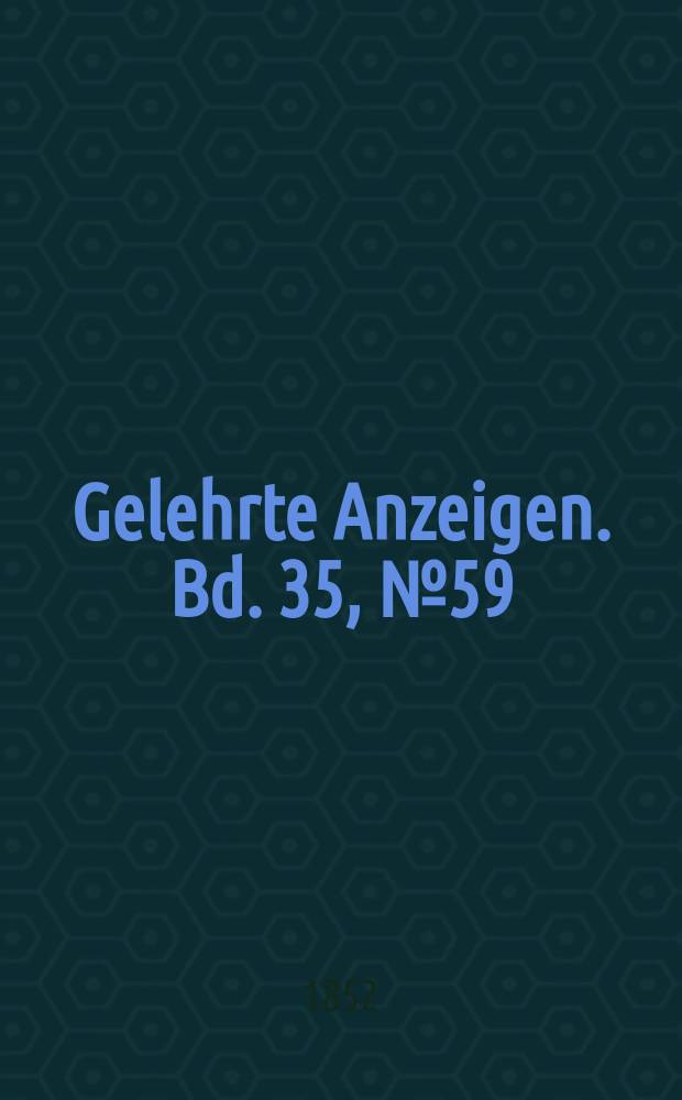 Gelehrte Anzeigen. Bd. 35, № 59