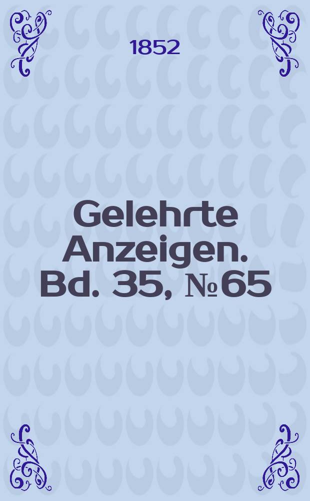 Gelehrte Anzeigen. Bd. 35, № 65