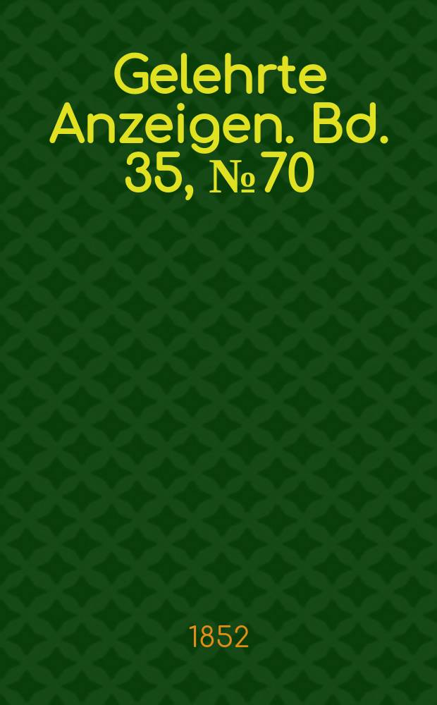 Gelehrte Anzeigen. Bd. 35, № 70