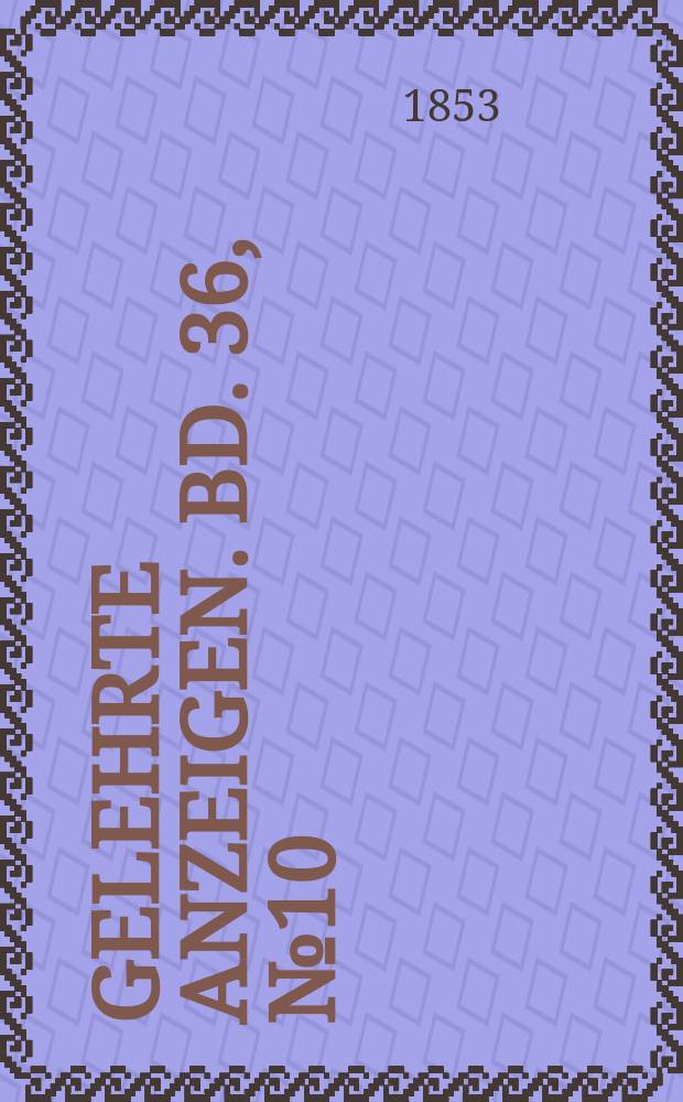 Gelehrte Anzeigen. Bd. 36, № 10