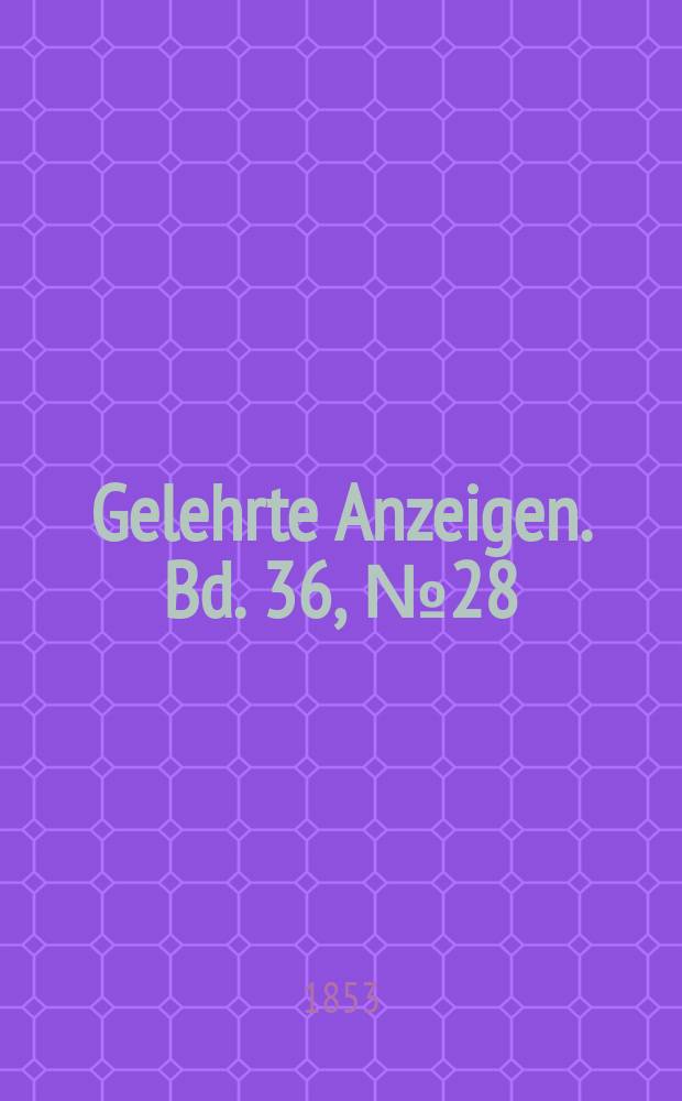 Gelehrte Anzeigen. Bd. 36, № 28