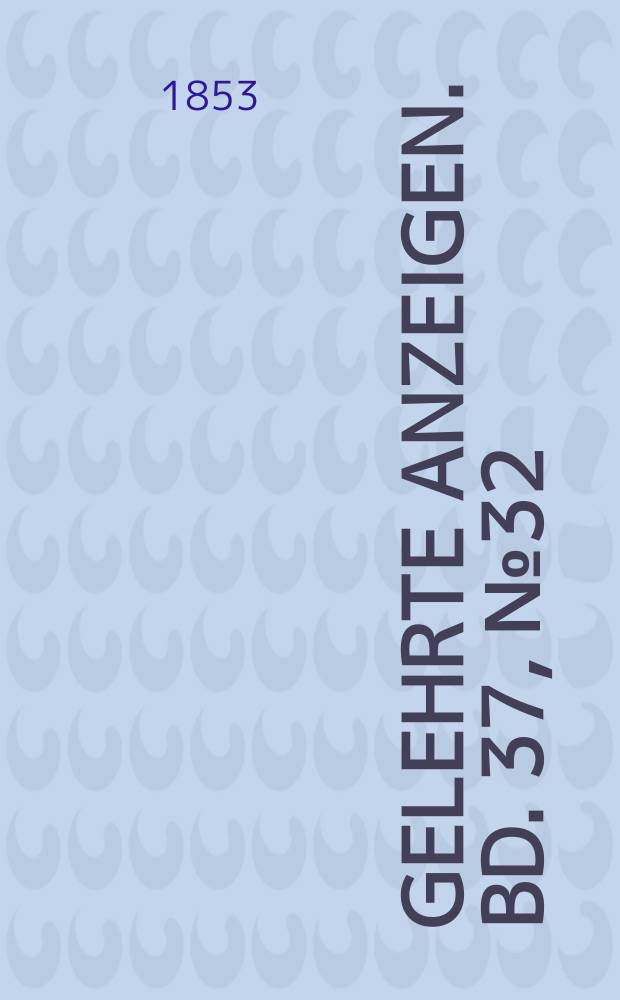 Gelehrte Anzeigen. Bd. 37, № 32