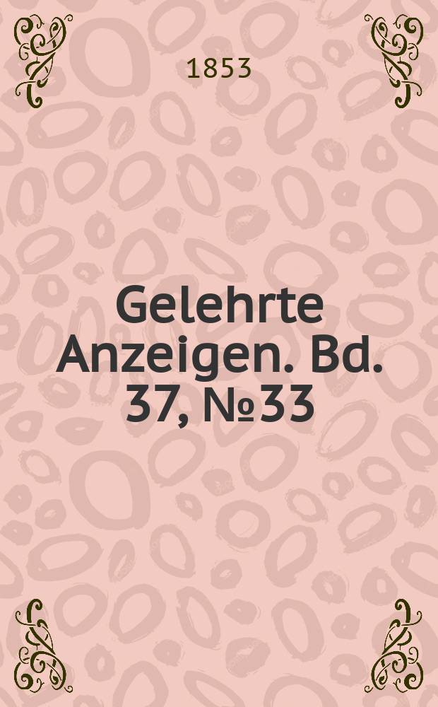 Gelehrte Anzeigen. Bd. 37, № 33