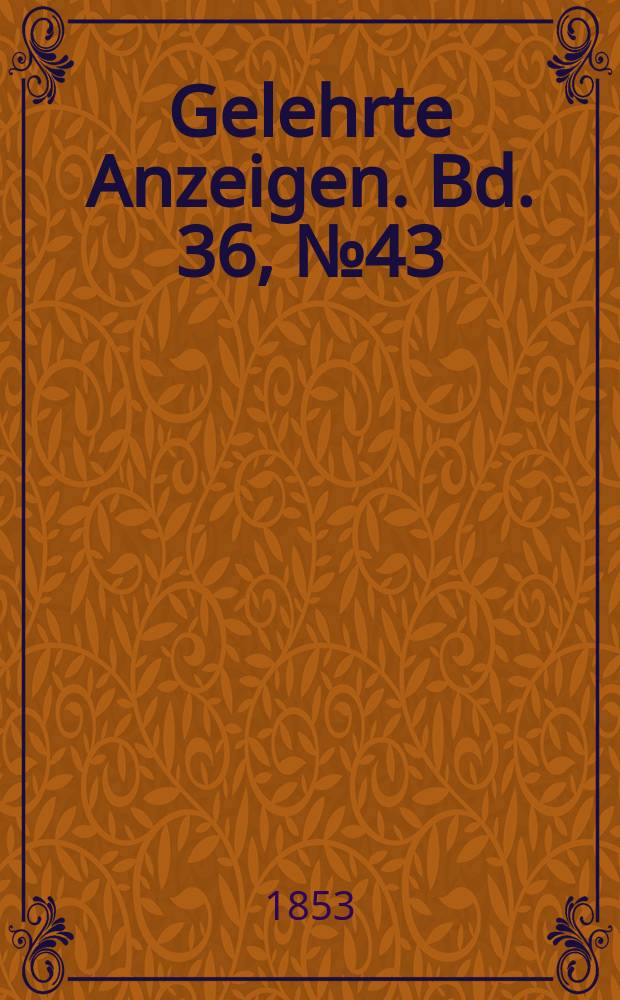 Gelehrte Anzeigen. Bd. 36, № 43