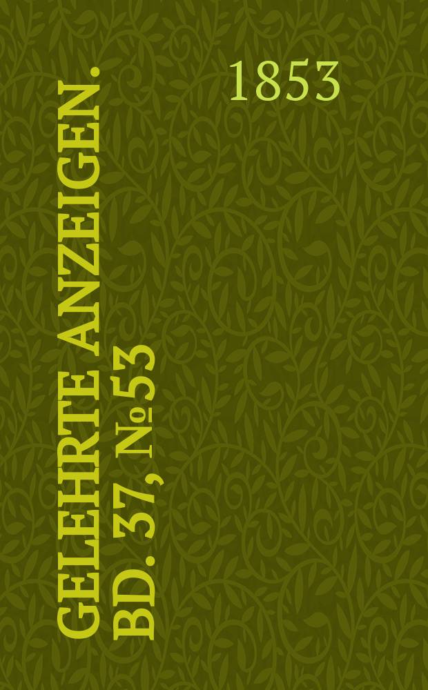 Gelehrte Anzeigen. Bd. 37, № 53