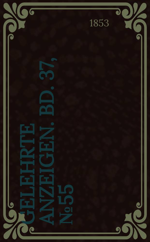 Gelehrte Anzeigen. Bd. 37, № 55