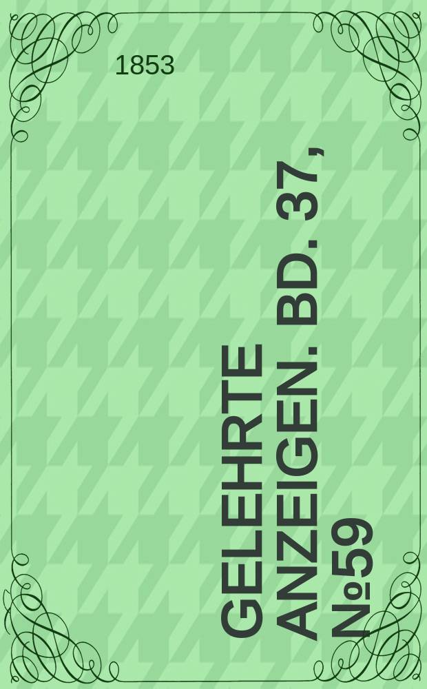 Gelehrte Anzeigen. Bd. 37, № 59