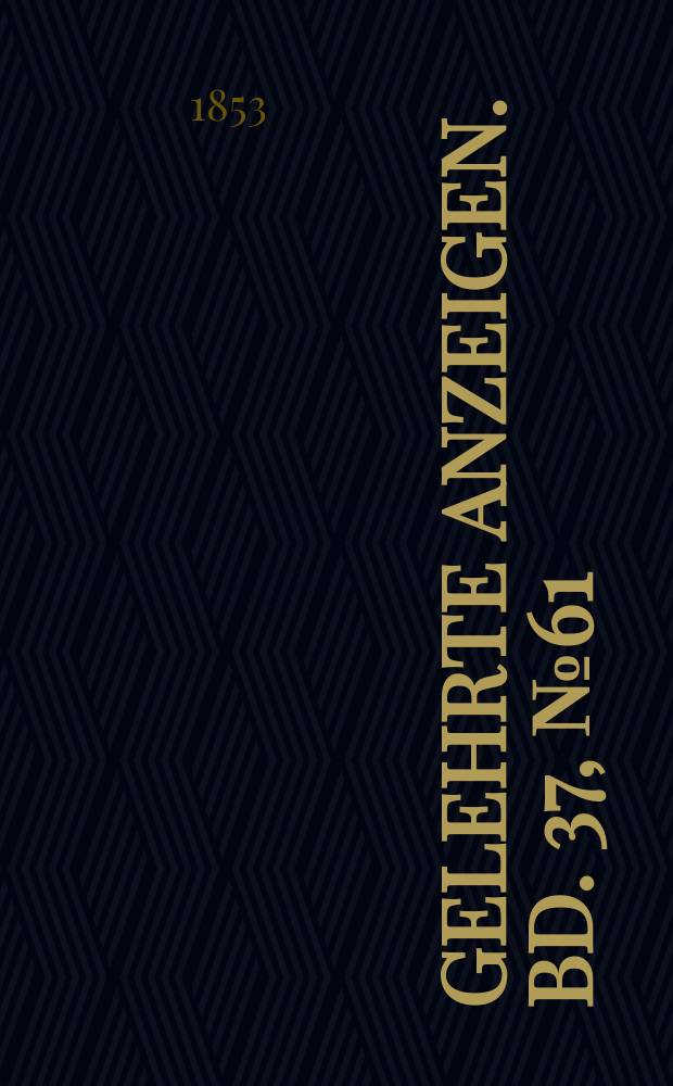 Gelehrte Anzeigen. Bd. 37, № 61