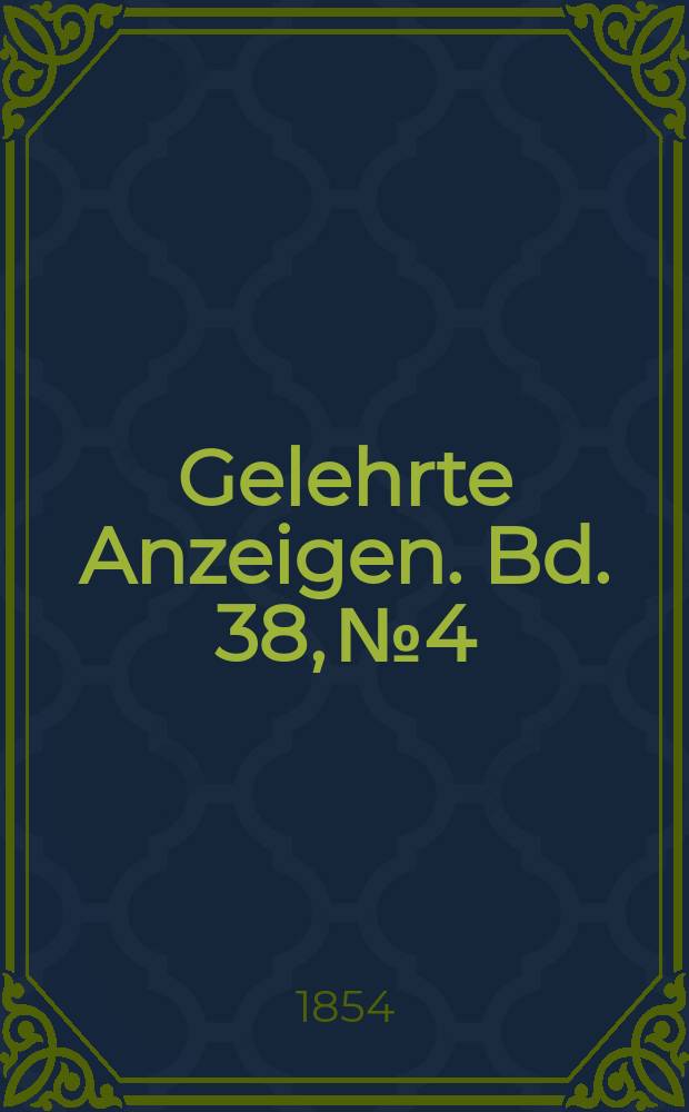 Gelehrte Anzeigen. Bd. 38, № 4